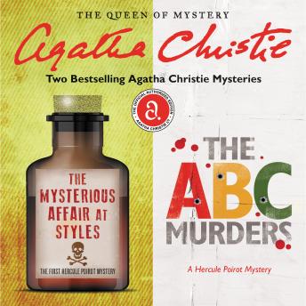 The Mysterious Affair at Styles & The ABC Murders: Two Bestselling Agatha Christie Novels in One Great Audiobook