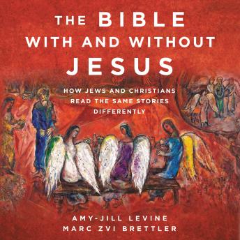 Listen The Bible With and Without Jesus: How Jews and Christians Read the Same Stories Differently By Marc Zvi Brettler Audiobook audiobook