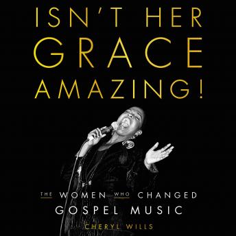 Isn't Her Grace Amazing!: The Women Who Changed Gospel Music sample.