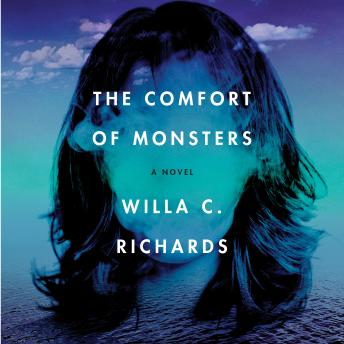 Comfort of Monsters: A Novel, Willa C. Richards