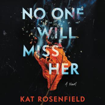 No One Will Miss Her: A Novel, Audio book by Kat Rosenfield