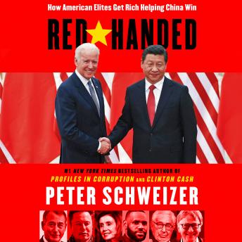 Download Red-Handed: How American Elites Get Rich Helping China Win