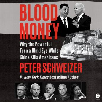 Download Blood Money: Why the Powerful Turn a Blind Eye While China Kills Americans by Peter Schweizer