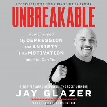Get Unbreakable: How I Turned My Depression and Anxiety Into Motivation and You Can Too