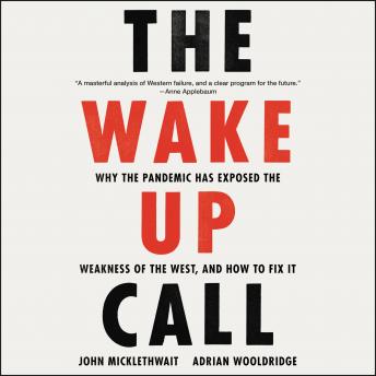 The Wake-Up Call: Why the Pandemic Has Exposed the Weakness of the West, and How to Fix It