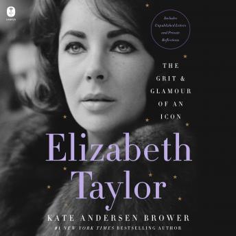Download Elizabeth Taylor: The Grit & Glamour of an Icon by Kate Andersen Brower