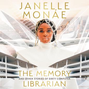 Download Memory Librarian: And Other Stories of Dirty Computer by Janelle Monáe