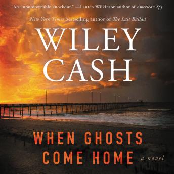 When Ghosts Come Home: A Novel, Audio book by Wiley Cash
