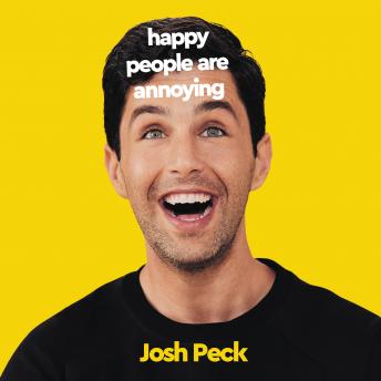 Download Happy People Are Annoying by Josh Peck
