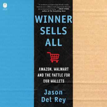 Winner Sells All: Amazon, Walmart, and the Battle for Our Wallets