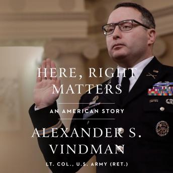 Download Here, Right Matters: An American Story by Alexander Vindman
