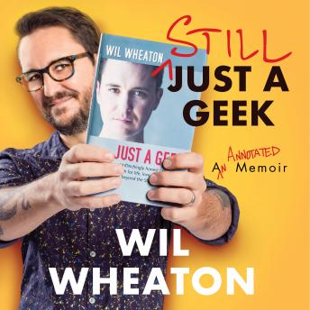 Download Still Just a Geek: An Annotated Memoir by Wil Wheaton