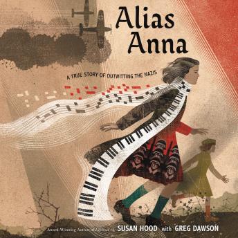 Alias Anna: A True Story of Outwitting the Nazis