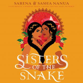 Sisters of the Snake, Sarena Nanua, Sasha Nanua