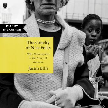 The Cruelty of Nice Folks: Why Minneapolis Is the Story of America