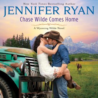 Chase Wilde Comes Home: A Wyoming Wilde Novel, Jennifer Ryan