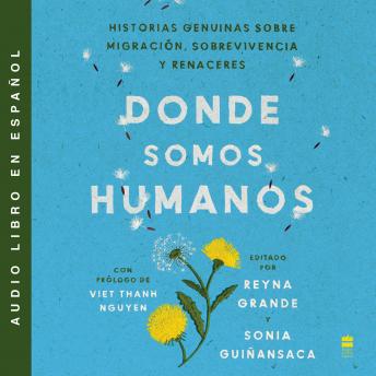 [Spanish] - Somewhere We Are Human  Donde somos humanos (Spanish edition): Historias genuinas sobre migración, sobrevivencia y renaceres