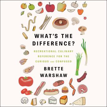Download What's the Difference?: Recreational Culinary Reference for the Curious and Confused by Brette Warshaw