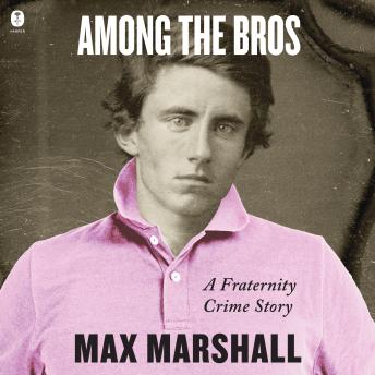 Download Among the Bros: A Fraternity Crime Story by Max Marshall