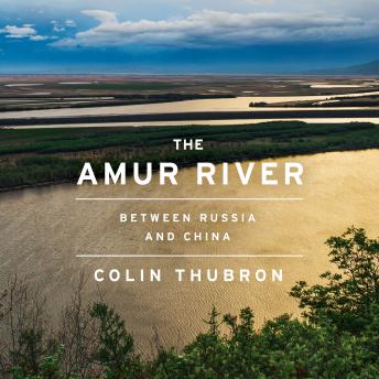 Download Amur River: Between Russia and China by Colin Thubron