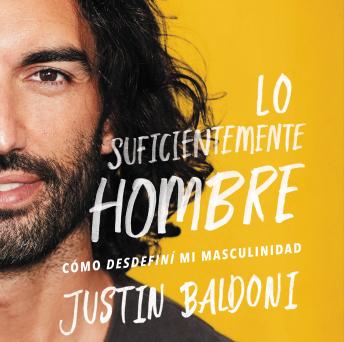 [Spanish] - Man Enough  Lo suficientemente hombre (Spanish edition): Cómo desdefiní mi masculinidad