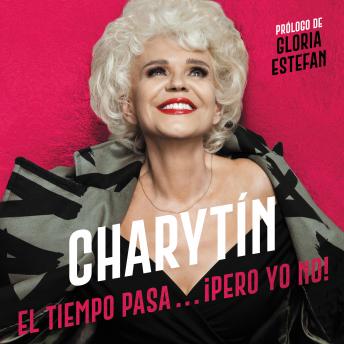 CHARYTÍN  (Spanish edition): El tiempo pasa. . . ¡pero yo no!