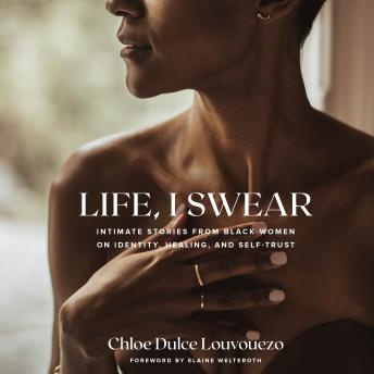 Life, I Swear: Intimate Stories from Black Women on Identity, Healing, and Self-Trust
