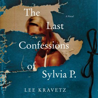 The Last Confessions of Sylvia P.: A Novel