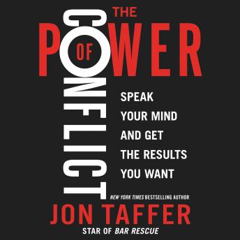 Download Power of Conflict: Speak Your Mind and Get the Results You Want by Jon Taffer