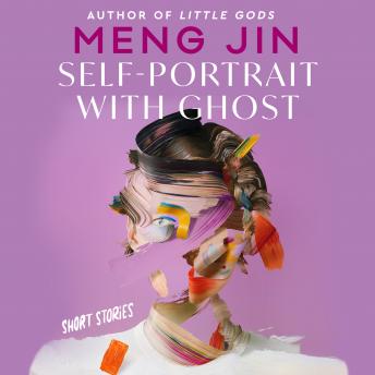 Self-Portrait with Ghost: Short Stories