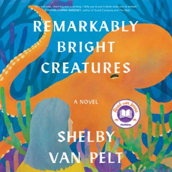 Download Remarkably Bright Creatures: A Novel by Shelby Van Pelt
