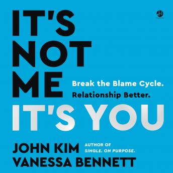 It's Not Me, It's You: Break the Blame Cycle. Relationship Better.