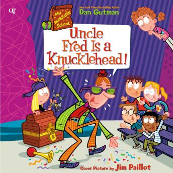 Download My Weirdtastic School #2: Uncle Fred Is a Knucklehead! by Dan Gutman