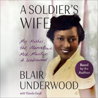 A Soldier's Wife: My Mother, the Marvelous Mrs. Marilyn A. Underwood