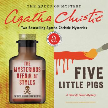 The Mysterious Affair at Styles & Five Little Pigs: Two Bestselling Agatha Christie Novels in One Great Audiobook