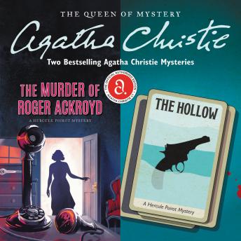 The Murder of Roger Ackroyd & The Hollow: Two Bestselling Agatha Christie Novels in One Great Audiobook