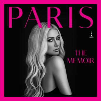 Paris: The Memoir, Audio book by Paris Hilton
