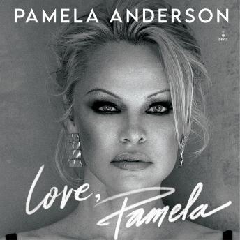 Download Love, Pamela: A Memoir of Prose, Poetry, and Truth by Pamela Anderson