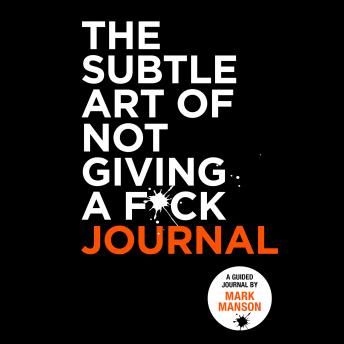 Subtle Art of Not Giving a F*ck Journal, Audio book by Mark Manson