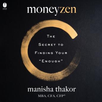 Moneyzen: The Secret to Finding Your ''Enough''