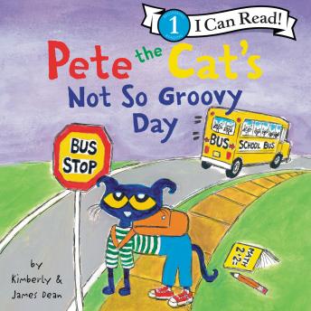 Pete the Cat's Not So Groovy Day, Kimberly Dean, James Dean
