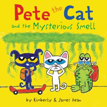 Pete the Cat and the Mysterious Smell, Kimberly Dean, James Dean