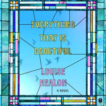 Everything That Is Beautiful: A Novel