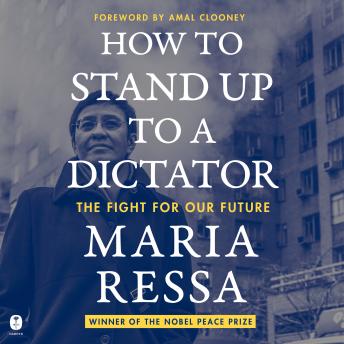 Download How to Stand Up to a Dictator: The Fight for Our Future by Maria Ressa