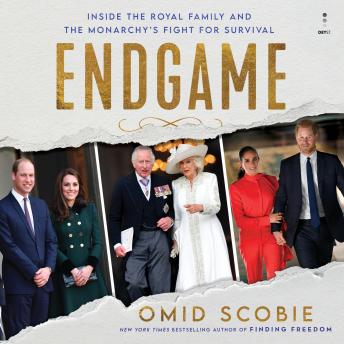 Download Endgame: Inside the Royal Family and the Monarchy’s Fight for Survival by Omid Scobie