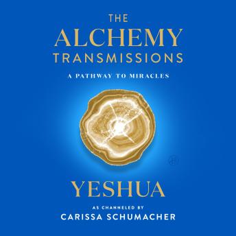 The Alchemy Transmissions: A Pathway to Miracles