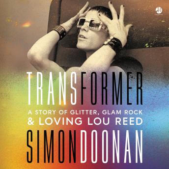 Transformer: A Story of Glitter, Glam Rock, and Loving Lou Reed