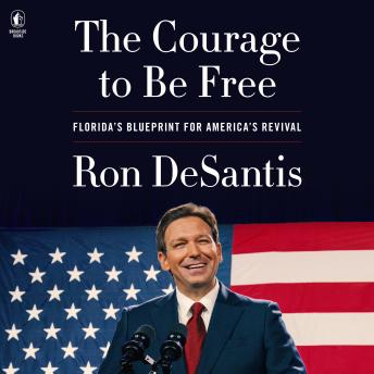 Courage to Be Free: Florida’s Blueprint for America’s Revival sample.