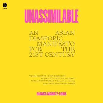 Unassimilable: An Asian Diasporic Manifesto for the Twenty-First Century