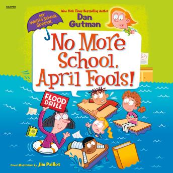 Download My Weird School Special: No More School, April Fools! by Dan Gutman